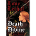 Love Lethal, Death Divine