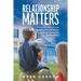 Relationship Matters: The Essential Blueprint to Building Strong Families & Fostering Healthy Relationships