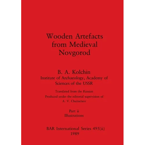 Wooden Artefacts from Medieval Novgorod, Part ii: Illustrations