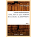 Cursus Mathematicus, Nova, Brevi Et Clara Methodo Demonstratus. Tome 1 (Éd.1634-1637)
