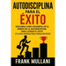 Autodisciplina Para el Exito - Descubra Como Desarrollar el Hábito de la Autodisciplina Para Lograr el Exito: 21 Claves Secretas Para Lograr sus Metas