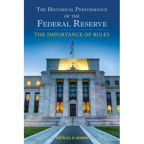 The Historical Performance of the Federal Reserve: The Importance of Rules