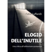 ELOGIO DELL'INUTILE. Una critica all'utilitarismo economico