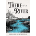 There Is A River
