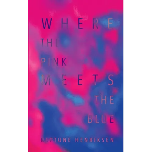 Where The Pink Meets The Blue (Paperback): A Bisexual Erotic Novella