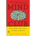 The Mind Club: Who Thinks, What Feels, and Why It Matters