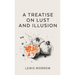 A Treatise on Lust and Illusion