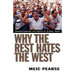 Why the Rest Hates the West: Understanding the Roots of Global Rage