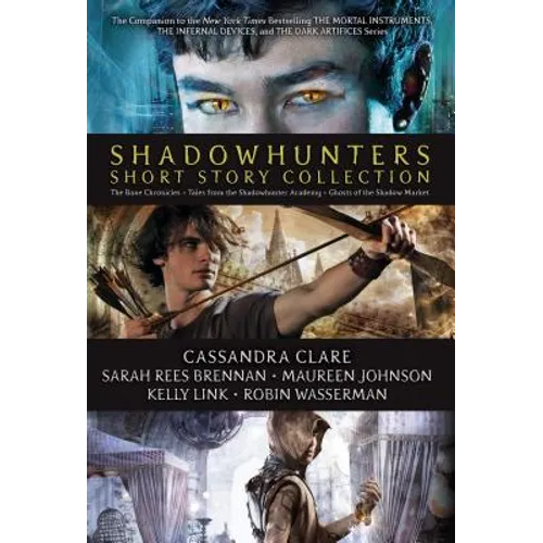 Shadowhunters Short Story Collection (Boxed Set): The Bane Chronicles; Tales from the Shadowhunter Academy; Ghosts of the Shadow Market