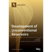 Development of Unconventional Reservoirs