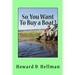 So, You Want To Buy a Boat?: A Factual and Entertaining Must-Have for Those Considering Buying a Boat and Using It