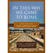 In This Way We Came to Rome: With Paul on the Appian Way