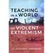 Teaching in a World of Violent Extremism