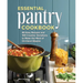 Essential Pantry Cookbook: 80 Easy Recipes and 100 Creative Variations to Make the Most of On-Hand Staples