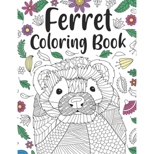 Ferret Coloring Book: A Cute Adult Coloring Books for Ferret Owner, Best Gift for Ferret Lovers