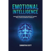 Emotional Intelligence: Ultimate Guide to Mastering Your Feelings, Increase Self-Confidence and Self-Discipline, Overcome Anxiety and Win at Life