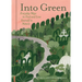 Into Green: Everyday Ways to Find and Lose Yourself in Nature