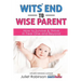 Wit's End to Wise Parent: How to Survive and Thrive in Year One and Beyond