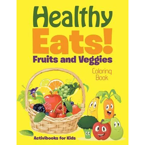 Healthy Eats! Fruits and Veggies Coloring Book