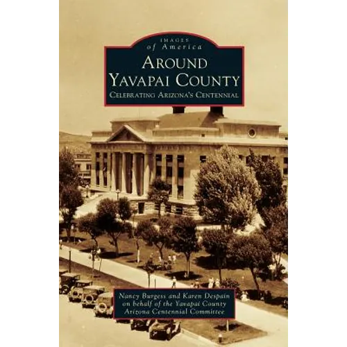 Around Yavapai County: Celebrating Arizona's Centennial