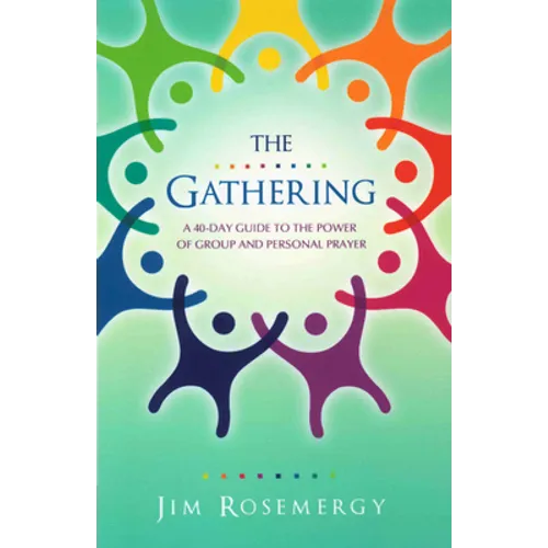 The Gathering: A 40-Day Guide to the Power of Group and Personal Prayer