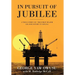 In Pursuit of Jubilee: A True Story of the First Major Oil Discovery in Ghana
