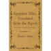 Egyptian Tales, Translated from the Papyri - Second Series, XVIIIth To XIXth Dynasty