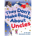 They Don't Make Books About Uncles