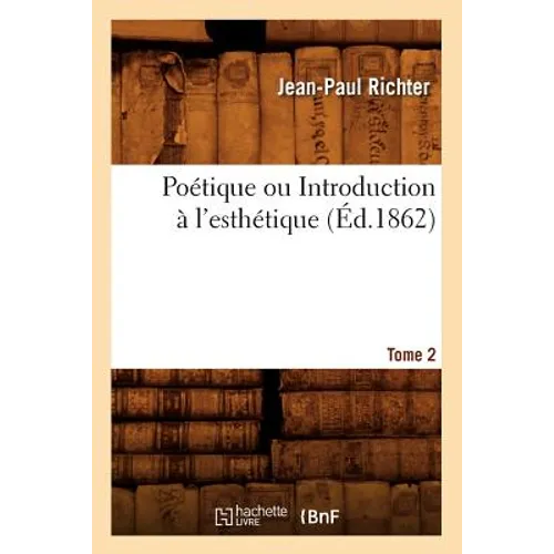 Poétique Ou Introduction À l'Esthétique. Tome 2 (Éd.1862) - Paperback