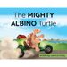 The MIGHTY ALBINO Turtle