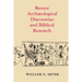 Recent Archaeological Discoveries and Biblical Research