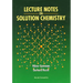 Lecture Notes on Solution Chemistry