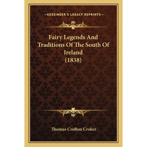 Fairy Legends and Traditions of the South of Ireland (1838)