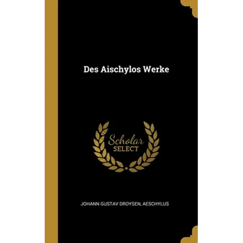 Des Aischylos Werke