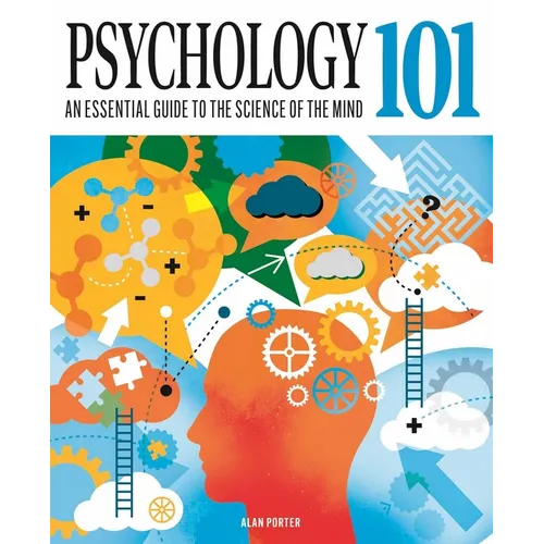 Psychology 101: An Essential Guide to the Science of the Mind