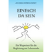 Einfach Da Sein: Ein Wegweiser für die Begleitung am Lebensende