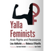 Yalla Feminists: Arab Rights and Resistance