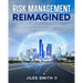 Risk Management Reimagined: A Practical Guide to Cost Control and Safety Excellence