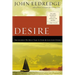 The Desire: The Journey We Must Take to Find the Life God Offers