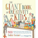 The Giant Book of Creativity for Kids: 500 Activities to Encourage Creativity in Kids Ages 2 to 12--Play, Pretend, Draw, Dance, Sing, Write, Build, Ti
