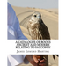 A Catalogue of Books Ancient and Modern Relating To Falconry: The Bibliotbeca Eccipitraria