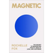 Magnetic: The Secret to Manifesting Health, Wealth, Love, and Happiness