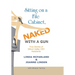 Sitting on a File Cabinet, Naked, with a Gun: True Stories of Silicon Valley Ceo Assistants