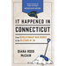 It Happened in Connecticut: Stories of Events and People That Shaped Nutmeg State History