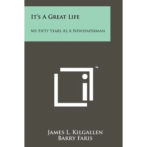 It's A Great Life: My Fifty Years As A Newspaperman