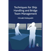 Techniques for Ship Handling and Bridge Team Management