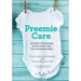 Preemie Care: A Guide to Navigating the First Year with Your Premature Baby