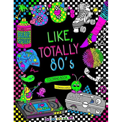 Like, Totally 80's Adult Coloring Book: 1980s Adult Coloring Book