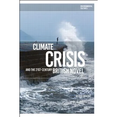 Climate Crisis and the 21st-Century British Novel