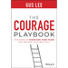 The Courage Playbook: Five Steps to Overcome Your Fears and Become Your Best Self